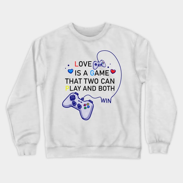 Love is a game that two can play and both win Crewneck Sweatshirt by iconking